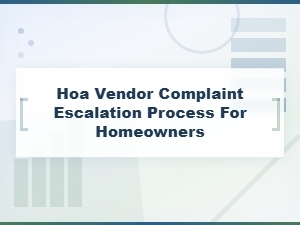 Hoa Vendor Complaint Escalation Guide for Homeowners